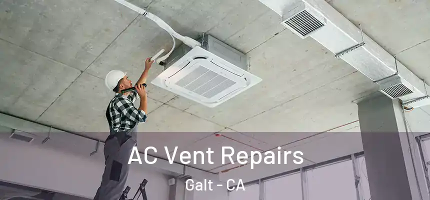  AC Vent Repairs Galt - CA