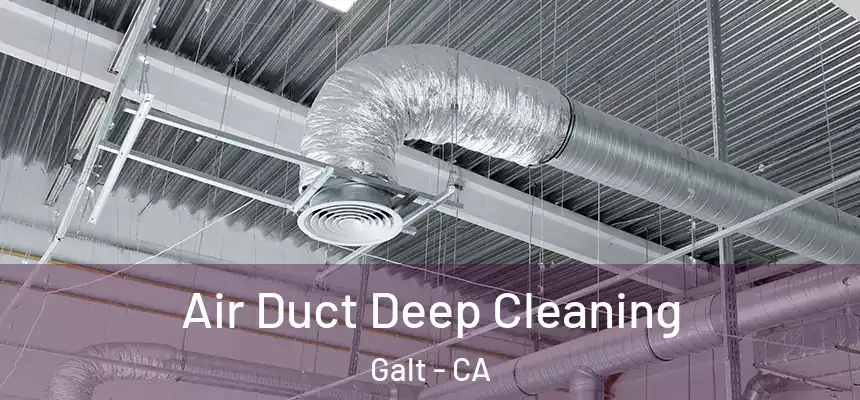  Air Duct Deep Cleaning Galt - CA