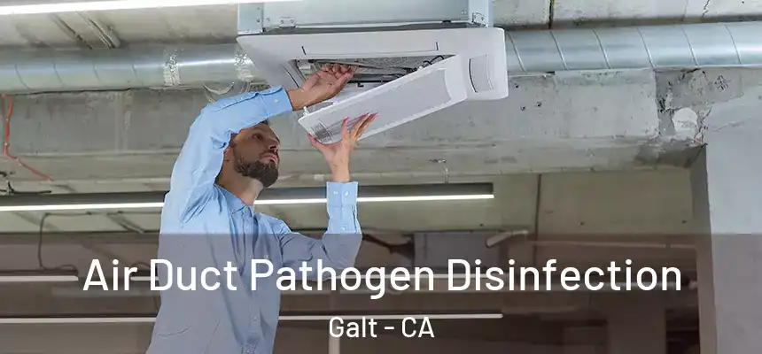  Air Duct Pathogen Disinfection Galt - CA