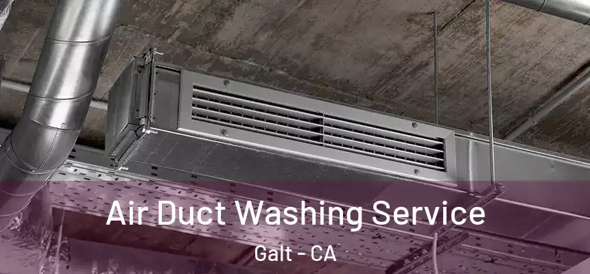  Air Duct Washing Service Galt - CA