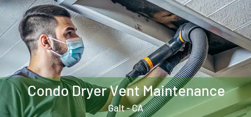  Condo Dryer Vent Maintenance Galt - CA