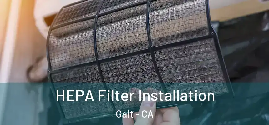  HEPA Filter Installation Galt - CA