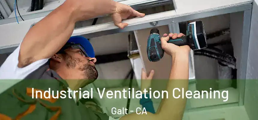  Industrial Ventilation Cleaning Galt - CA