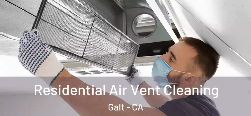 Residential Air Vent Cleaning Galt - CA