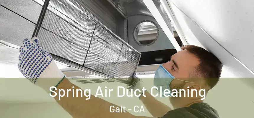 Spring Air Duct Cleaning Galt - CA