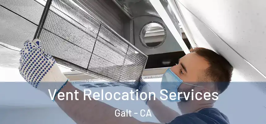  Vent Relocation Services Galt - CA