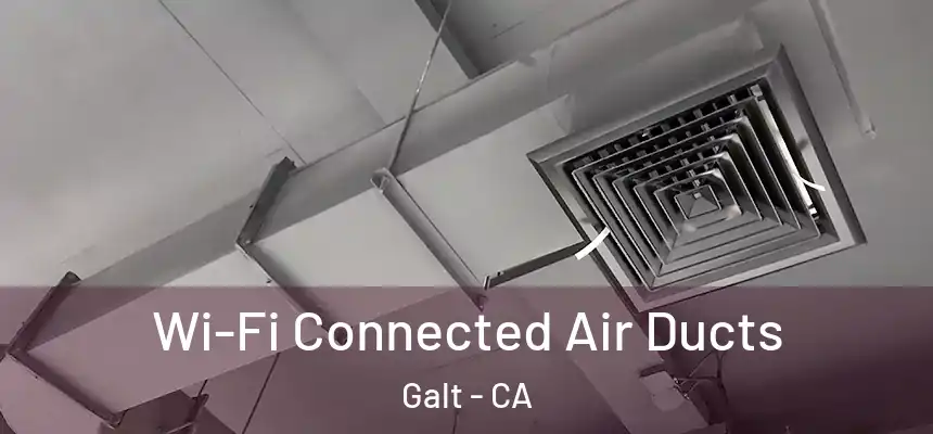 Wi-Fi Connected Air Ducts Galt - CA